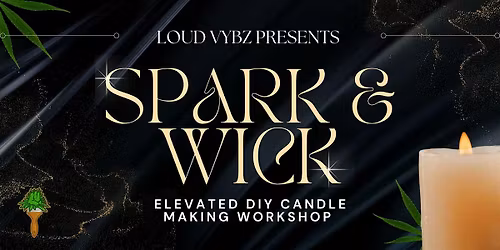 Spark & Wick w\/ Loud Vybz