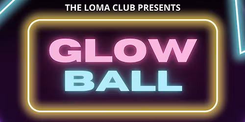 Glow Ball at The Loma Club