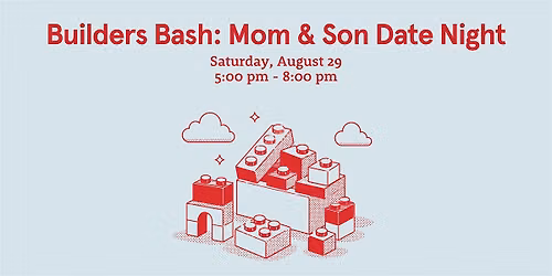 Builders Bash: Mom and Son Date Night