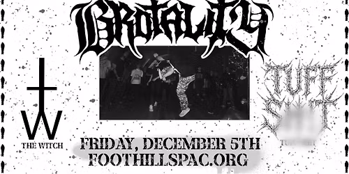 BRUTAL RIFFS X BROTHERLY LOVE feat. BROTALITY and more! \/ Foothills, Oneonta