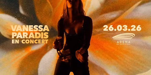 VANESSA PARADIS \u2022 ARENA DU PAYS D'AIX \u2022 26 MARS 2026