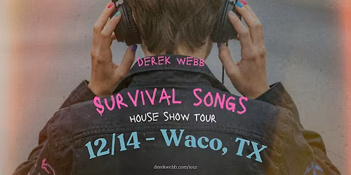 Waco, TX - Survival Songs House Show Tour