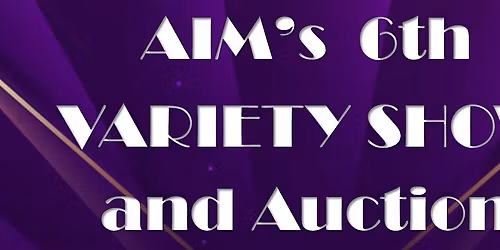 AIM's 6th Variety Show and Auction