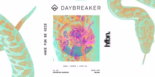 DAYBREAKER MIAMI  \/\/ HAVE FUN BE NICE \/\/ NOV 16