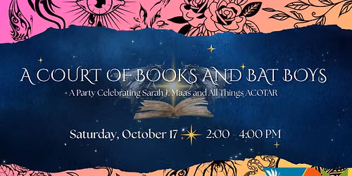 A Court of Books and Bat Boys: A Party Celebrating Sarah J. Maas and All Things ACOTAR
