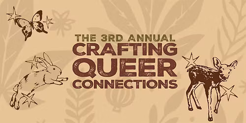 The 3rd Annual Crafting Queer Connections