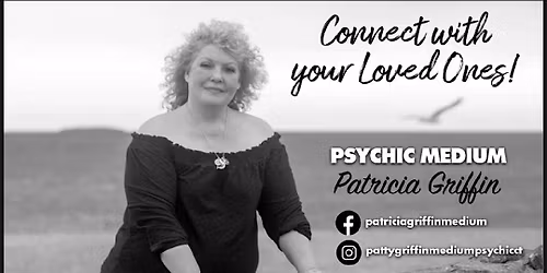 Connect With Your Loved Ones! Psychic Medium Patricia Griffin