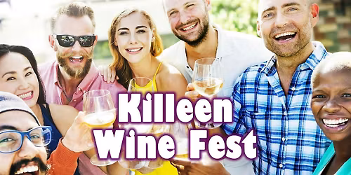 Killeen Wine Festival - 40+ Types of Wine to Try Included