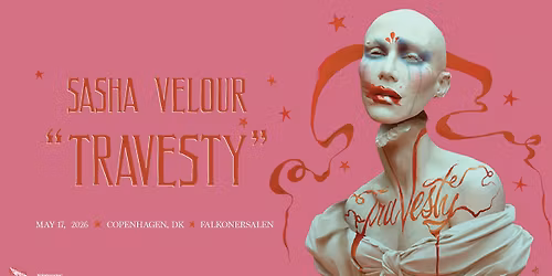 Sasha Velour\u2019s \u201cTravesty" - Falkonersalen - 17. maj