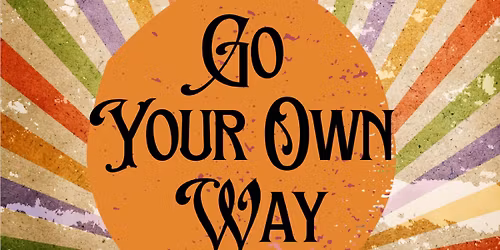 SHOWTIMES SERIES - GO YOUR OWN WAY: SONGS OF FLEETWOOD MAC