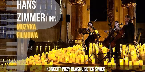 Bydgoszcz: Koncert przy \u015bwiecach: Muzyka filmowa - Hans Zimmer i inni