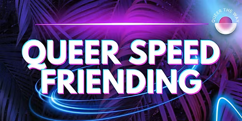 Queer Speed Friending Dance Party Edition