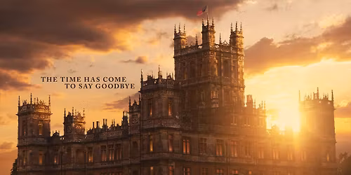 Craft Cinema - Downton Abbey The Grand Finale