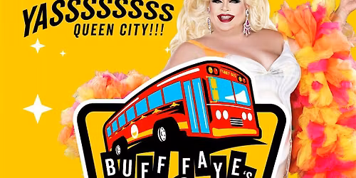 HALLOWEEN NIGHT: Buff Faye's Drag Queen Funny Bus Tour: YASSS! QUEEN CITY!