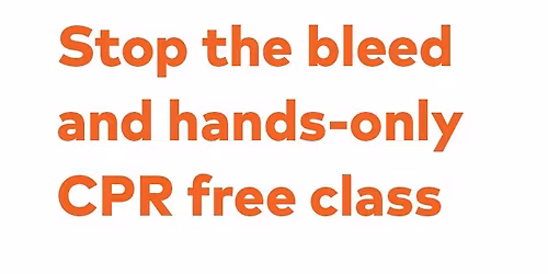 Stop the bleed & Hands-only CPR free class