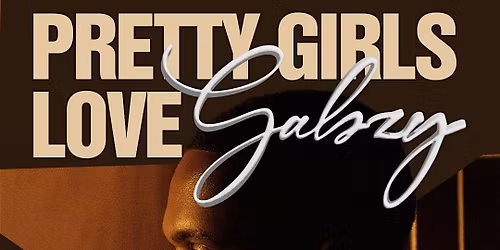 Pretty Girls Love Gabzy: The Official Gabzy Concert Afterparty