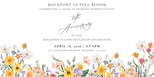 Rockport in Full Bloom- 25th Anniversary of Rockport-Fulton Education Foundation