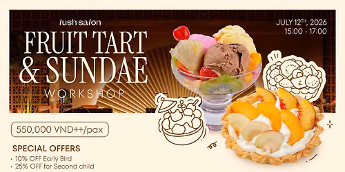 FRUIT TART & SUNDAE WORKSHOP: CREATE SWEET MEMORIES AT LUSH SALON