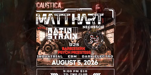 MATT HART, Ratio Strain, & Nechesch ! + DJs Barbieserk & Psych Priestess!