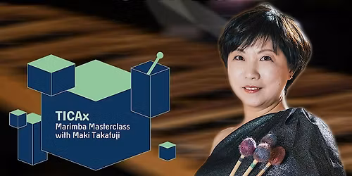 7th TICAFEST | TICAx Marimba Masterclass with Maki Takafuji
