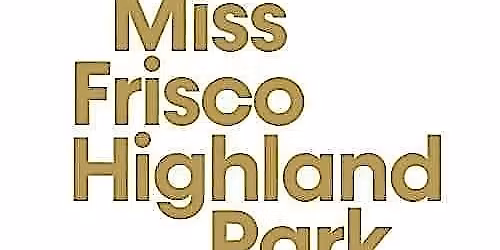 Miss Frisco\/Miss Highland Park Pageant