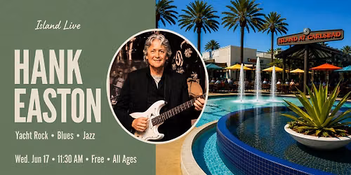 Island Live: Hank Easton at The Island at Carlsbad — 5806-5814 Van Allen Way, Carlsbad, CA, United States, California 92008