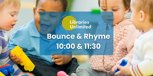 Bounce and Rhyme 10-10:30 or 11:30-12.00
