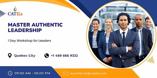 Master Authentic Leadership: 1 Day Workshop for Leaders in Quebec City