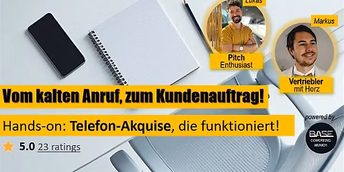 Vom kalten Anruf, zum Kundenauftrag! Telefon-Akquise, die funktioniert!