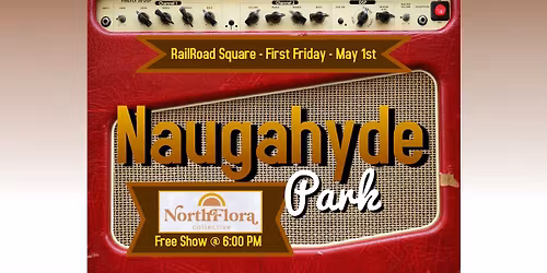 First Friday @NorthFlora with Naugahyde Park