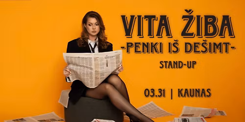 KAUNAS \/ VITA \u017dIBA STAND-UP "5 i\u0161 10"