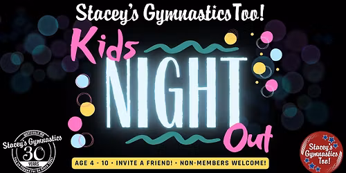 Kids Night Out @ Stacey's Gymnastics Too!