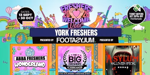 \u26a0\ufe0f 20% OFF ALL TICKETS &amp; 20% OFF FOOTASYLUM APP \ud83d\udcb8\ud83d\udcf2  York Freshers Welcome Week 2026 \ud83c\udf93 - Presented by FOOTASYLUM - UK Largest Freshers Events - Sold out 10 years Running \ud83c\udfc6
