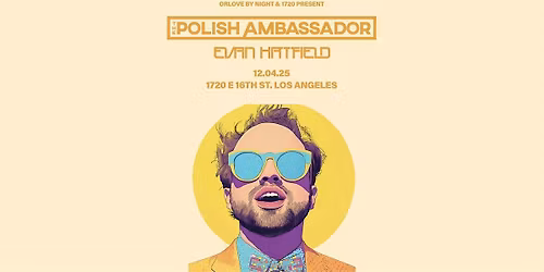 The Polish Ambassador +  Evan Hatfield in L.A.