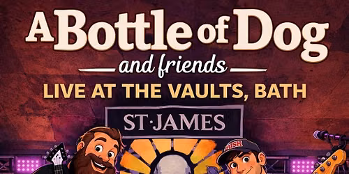 A Bottle of Dog and Friends live at St. James Wine Vaults