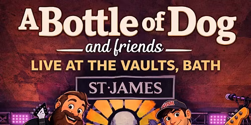 A Bottle of Dog and Friends live at St. James Wine Vaults