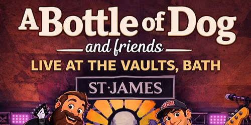 A Bottle of Dog and Friends live at St. James Wine Vaults