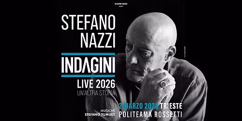 STEFANO NAZZI - INDAGINI 2026 - Un\u2019altra storia \u25cf Trieste, Politeama Rossetti \u25cf 02.03.2026