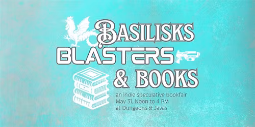 Basilisks, Blasters, & Books