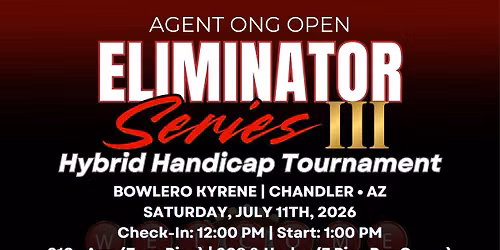 Agent Ong Open - Eliminator Series III - Saturday, July 11, 2026