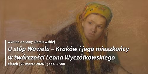\u201eU st\u00f3p Wawelu \u2013 Krak\u00f3w i jego mieszka\u0144cy w tw\u00f3rczo\u015bci Leona Wycz\u00f3\u0142kowskiego\u201d