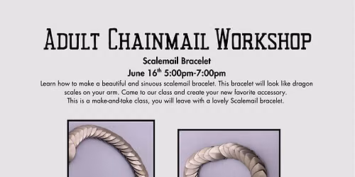 Adult Chainmail Workshop: Scalemail Bracelet