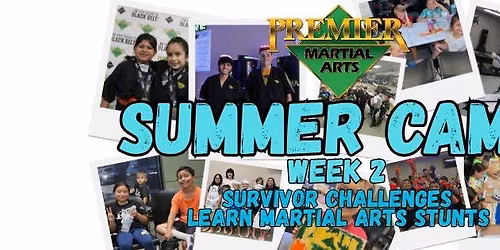 Summer Camp at Premier Martial Arts WEEK 2 Monday - Friday 8AM-4PM
