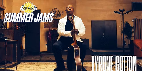 Surfside Summer Jams: Tyrone Cotton