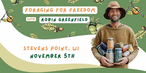 An Evening with Robin Greenfield - Foraging for Freedom!