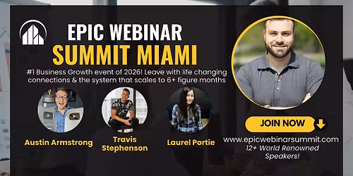 Epic Webinar Summit Miami! Automate & Scale to 6 Figure Months!