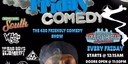 FRIDAY THE 420 COMEDY SHOW