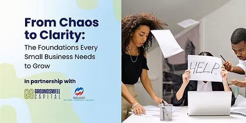 From Chaos to Clarity: The Foundations Every Small Business Needs to Grow