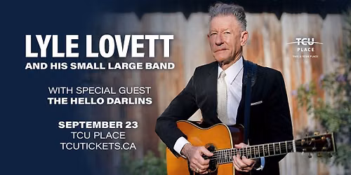 Lyle Lovett & His Small Large Band, with special guests The Hello Darlins