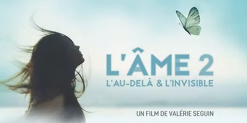 Cin\u00e9-rencontre I L'\u00e2me : l'au-del\u00e0 et l'invisible en pr\u00e9sence de la r\u00e9alisatrice